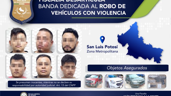 FISCALÍA DESARTICULA BANDA DEDICADA AL ROBO DE VEHÍCULOS CON VIOLENCIA EN SLP