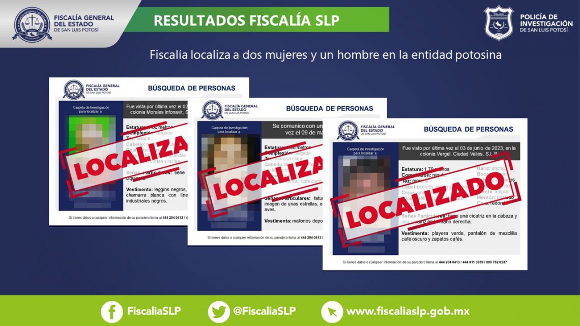 FUERON LOCALIZADAS TRES PERSONAS EN LAS ÚLTIMAS 48 HORAS INFORMÓ FISCALÍA DE SLP FUERON LOCALIZADAS TRES PERSONAS EN LAS ÚLTIMAS 48 HORAS INFORMÓ FISCALÍA DE SLP