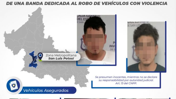 FISCALÍA DESARTICULA BANDA DEDICADA AL ROBO DE VEHÍCULOS CON VIOLENCIA EN SLP