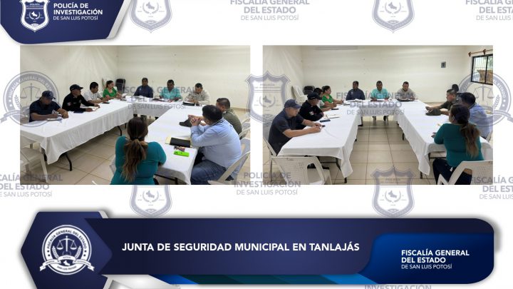 EN TANLAJÁS, PARTICIPA FISCALÍA DE SLP EN JUNTA DE SEGURIDAD MUNICIPAL