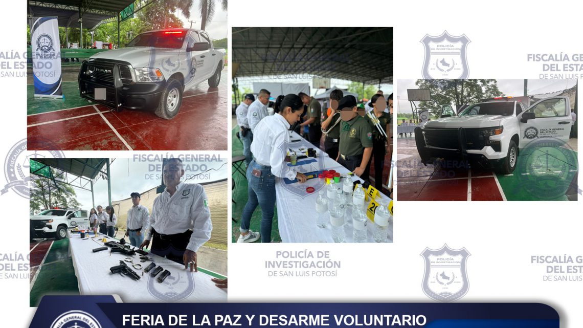 FISCALÍA POTOSINA PRESENTE EN LA “FERIA DE LA PAZ Y DESARME VOLUNTARIO” EN CIUDAD VALLES FISCALÍA POTOSINA PRESENTE EN LA “FERIA DE LA PAZ Y DESARME VOLUNTARIO” EN CIUDAD VALLES