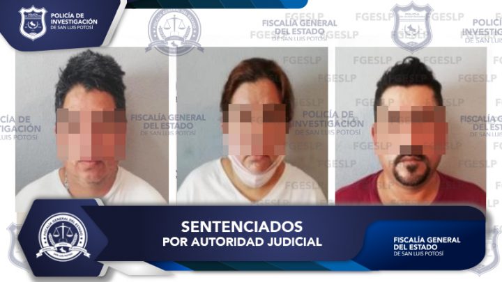 TRES PERSONAS SEÑALADAS DE SECUESTRO EN LA HUASTECA POTOSINA PASARÁN 50 AÑOS EN PRISIÓN, TRAS TRABAJO DE LA FGESLP
