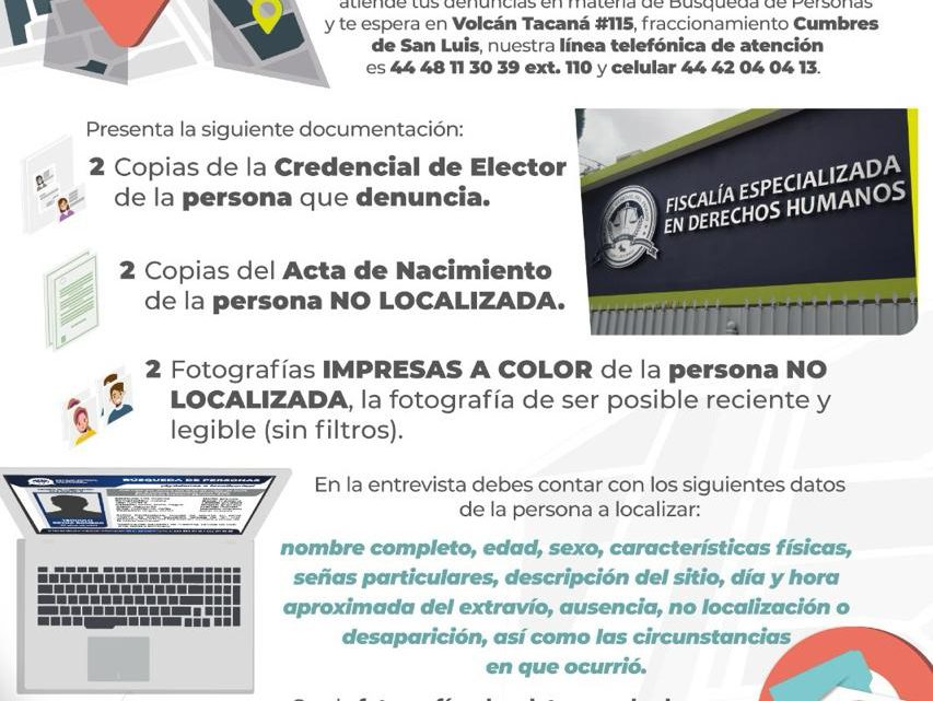 FISCALÍA DE SLP INSTA A DENUNCIAR DE INMEDIATO LA NO LOCALIZACIÓN O DESAPARICIÓN DE PERSONAS FISCALÍA DE SLP INSTA A DENUNCIAR DE INMEDIATO LA NO LOCALIZACIÓN O DESAPARICIÓN DE PERSONAS