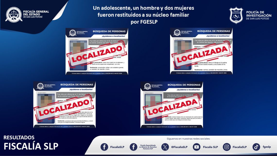 CUATRO PERSONAS FUERON UBICADAS Y RESTITUIDAS A SU NÚCLEO FAMILIAR: FGESLP CUATRO PERSONAS FUERON UBICADAS Y RESTITUIDAS A SU NÚCLEO FAMILIAR: FGESLP