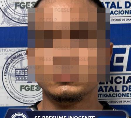 FGESLP CAPTURA EN OAXACA A SEÑALADO DE FEMINICIDIO